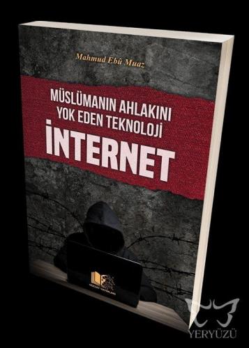 Müslümanın Ahlakını Yok Eden Teknoloji İnternet