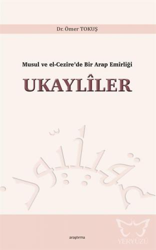 Musul ve El-Cezîre'de Bir Arap Emîrliği Ukaylîler