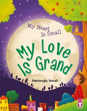 My Heart Is Small My Love Is Grand - Kalbim Küçük Sevgim Büyük (İngili