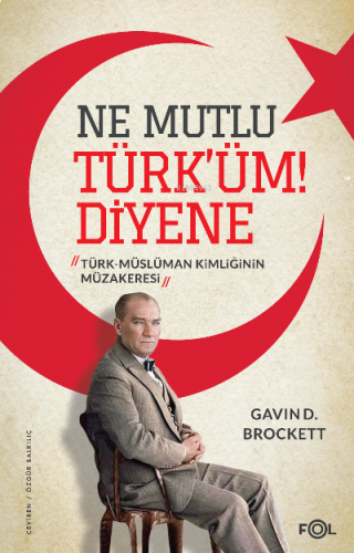 Ne Mutlu Türk'üm Diyene ;Türk-Müslüman Kimliğinin Müzakeresi