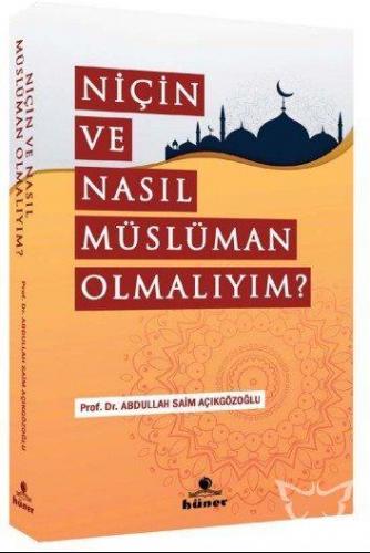 Niçin Ve Nasıl Müslüman Olmalıyım ?