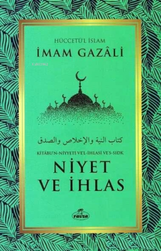 Niyet ve İhlas - Kitabu'n Niyyeti Ve'l İhlasi Ve'ssıdk