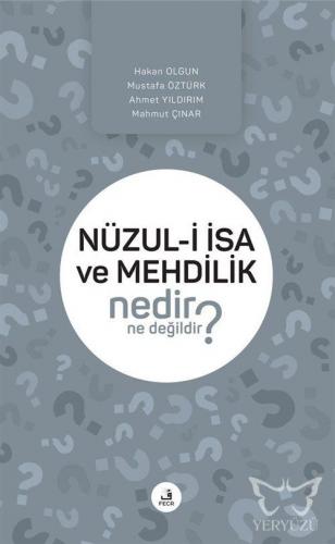 Nüzul-i İsa ve Mehdilik Nedir Ne Değildir?