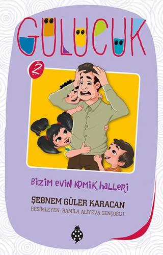 Gülücük 2 Bizim Evin Komik Halleri