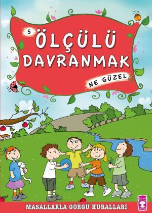 Ölçülü Davranmak Ne Güzel - Masallarla Görgü Kuralları 5