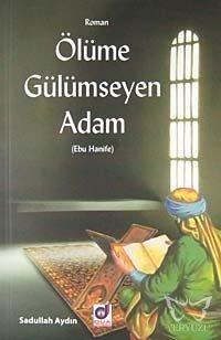 Ölüme Gülümseyen Adam Ebu Hanife