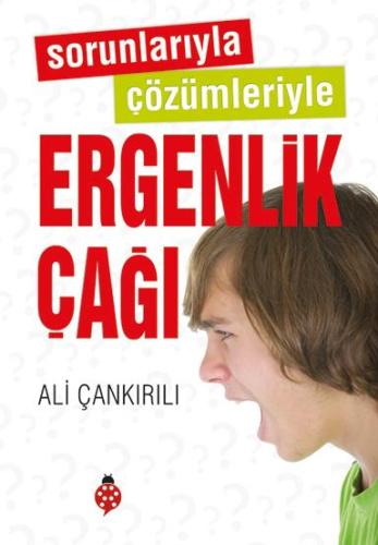 Sorunlarıyla Çözümleriyle Ergenlik Çağı