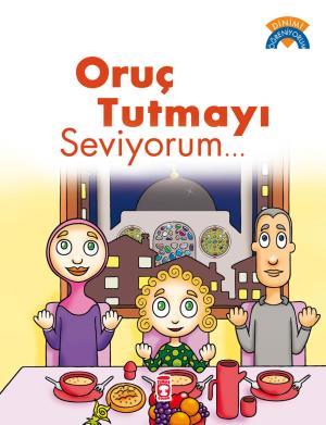 Oruç Tutmayı Seviyorum - Dinimi Öğreniyorum