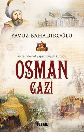 Osman Gazi; Aşireti Devlet Yapan Kurucu