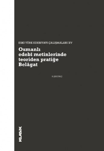 Osmanlı edebî metinlerinde teoriden pratiğe Belâgat