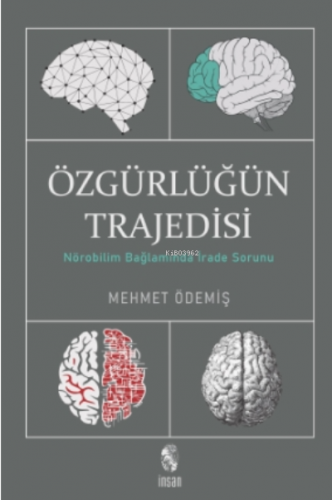 Özgürlüğün Trajedisi;Nörobilim Bağlamında İrade Sorunu