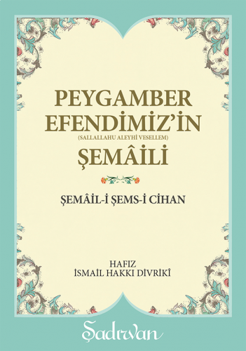 Peygamber Efendimizin Şemaili | İsmail Hakkı Divriki