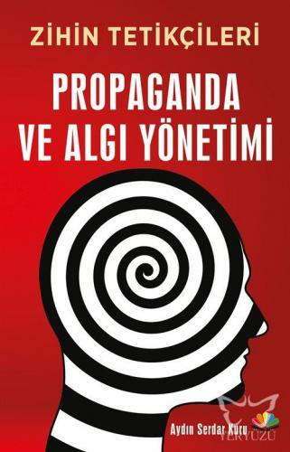 Propaganda ve Algı Yönetimi;Zihin Tetikçileri