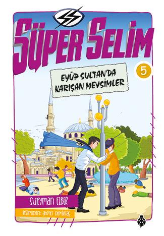 Süper Selim 5 Eyüp Sultan'da Karışan Mevsimler
