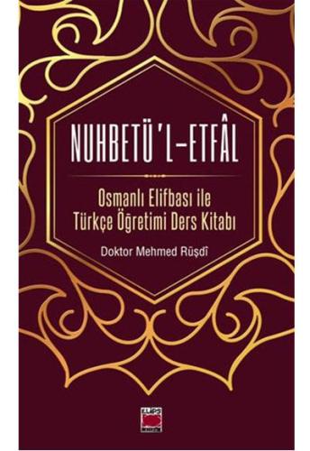 Nuhbetü'l-Etfal Osmanlı Elifbası ile Türkçe Öğretimi Ders Kitabı