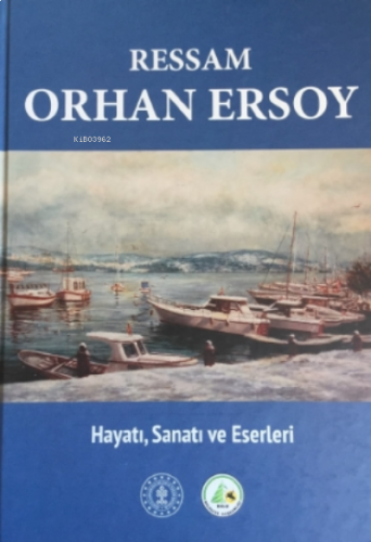 Ressam Orhan Ersoy ;Hayatı Sanatı ve Eserleri