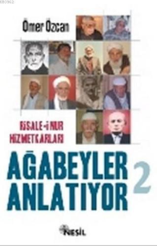 Risale-i Nur Hizmetkarları; Ağabeyler Anlatıyor 2