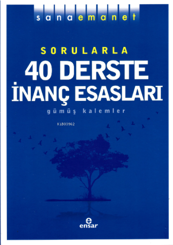 Sana Emanet Sorularla 40 Derste İnanç Esasları