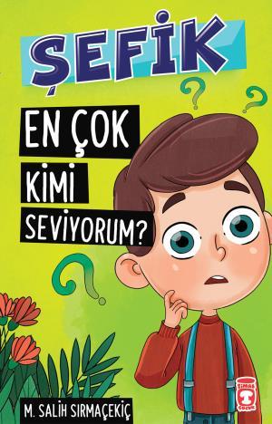 Şefik En Çok Kimi Seviyorum?