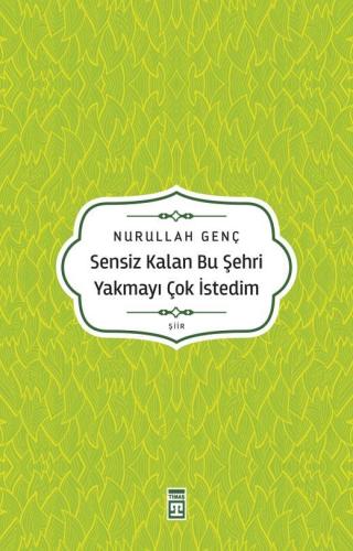 Sensiz Kalan Bu Şehri Yakmayı Çok İstedim