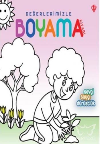 Sevgi Saygı Dürüstlük - Değerlerimizle Boyama Kitabı