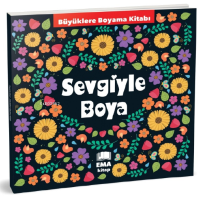 Sevgiyle Boya;Büyüklere Boyama Kitabı