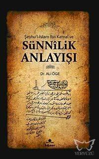 Şeyhu'l - İslam İbn Kemal ve Sünnilik Anlayışı