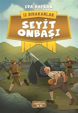 Seyit Onbaşı - İz Bırakanlar