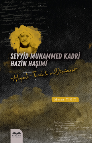 Seyyid Muhammed Kadri Hazîn Haşimî;-Hayatı, Tarikatı ve Düşüncesi