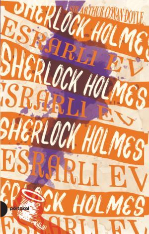 Sherlock Holmes 4- Esrarlı Ev (Portakal Kitap)
