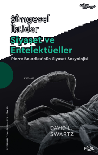 Simgesel İktidar, Siyaset ve Entelektüeller –Pıerre Bourdıeu'nün Siyaset Sosyolojisi