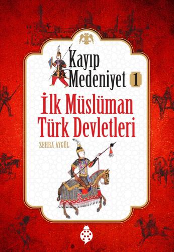 Kayıp Medeniyet 1 İlk Müslüman Türk Devletleri