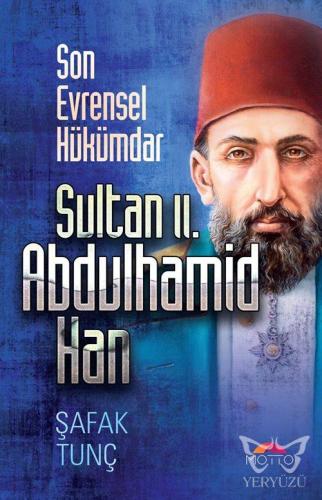 Son Evrensel Hükümdar Sultan ıı. Abdulhamid Han
