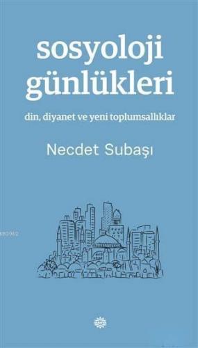 Sosyoloji Günlükleri; Din, Diyanet ve Yeni Toplumsallıklar