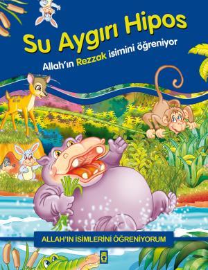 Su Aygırı Hipos Allahın Rezzak İsmini Öğreniyor - Allahın İsimlerini Öğreniyorum 1