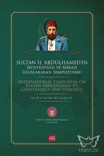 Sultan 2. Abdülhamid'in Jeostratejisi ve Mirası Uluslararası Sempozyu