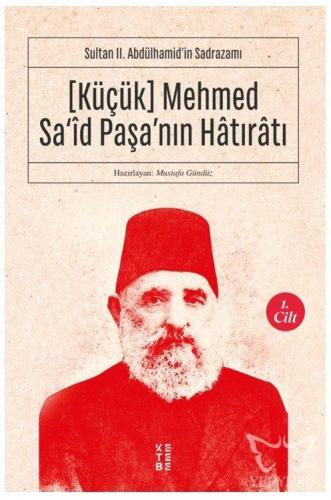 Sultan II. Abdülhamid'in Sadrazamı [Küçük] Mehmed Sa'îd Paşa'nın Hâtır