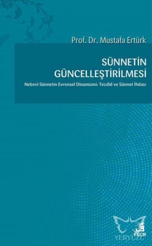 Sünnetin Güncelleştirilmesi Nebevi Sünnetin Evrensel Dinamizmi: Tecdid