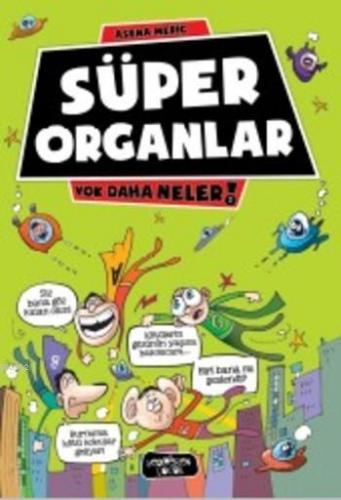 Süper Organlar; Yok Daha Neler