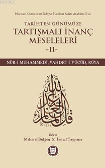 Tarihten Günümüze Tartışmalı İnanç Meseleleri II