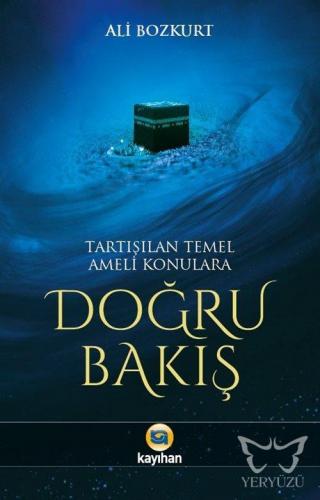 Tartışılan Temel Ameli Konulara Doğru Bakış