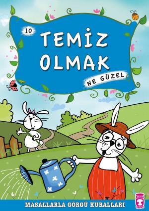 Temiz Olmak Ne Güzel - Masallarla Görgü Kuralları 10