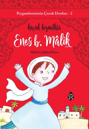 Peygamberimizin Çocuk Dostları-2 Enes B.Malik-Küçük Hizmetkâr