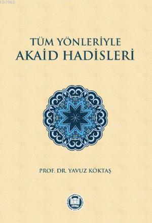 Tüm Yönleriyle Akaid Hadisleri