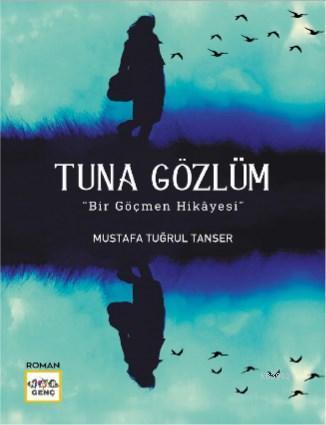 Tuna Gözlüm; Bir Göçmen Hikayesi