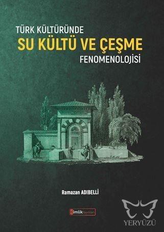 Türk Kültüründe Su Kültü ve Çeşme Fenomenolojisi