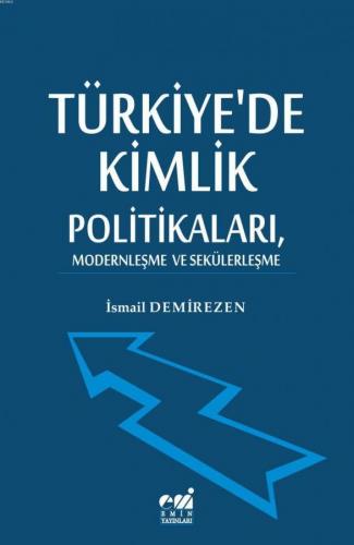 Türkiye'de Kimlik Politikaları, Modernleşme ve Sekülerleşme