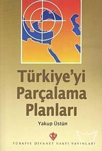 Türkiye'yi Parçalama Planları