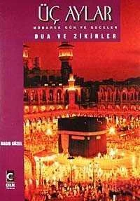 Üç Aylar Mübarek Gün ve Geceler Dua ve Zikirler