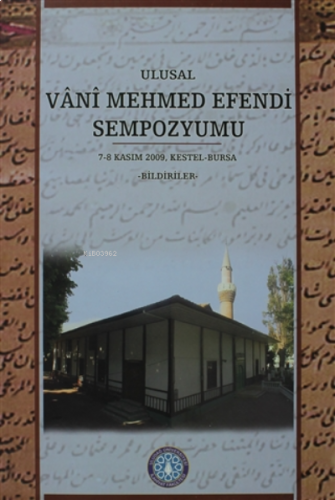Ulusal Vani Mehmed Sempozyumu ;7-8 Kasım 2009, Kestel-Bursa Bildiriler